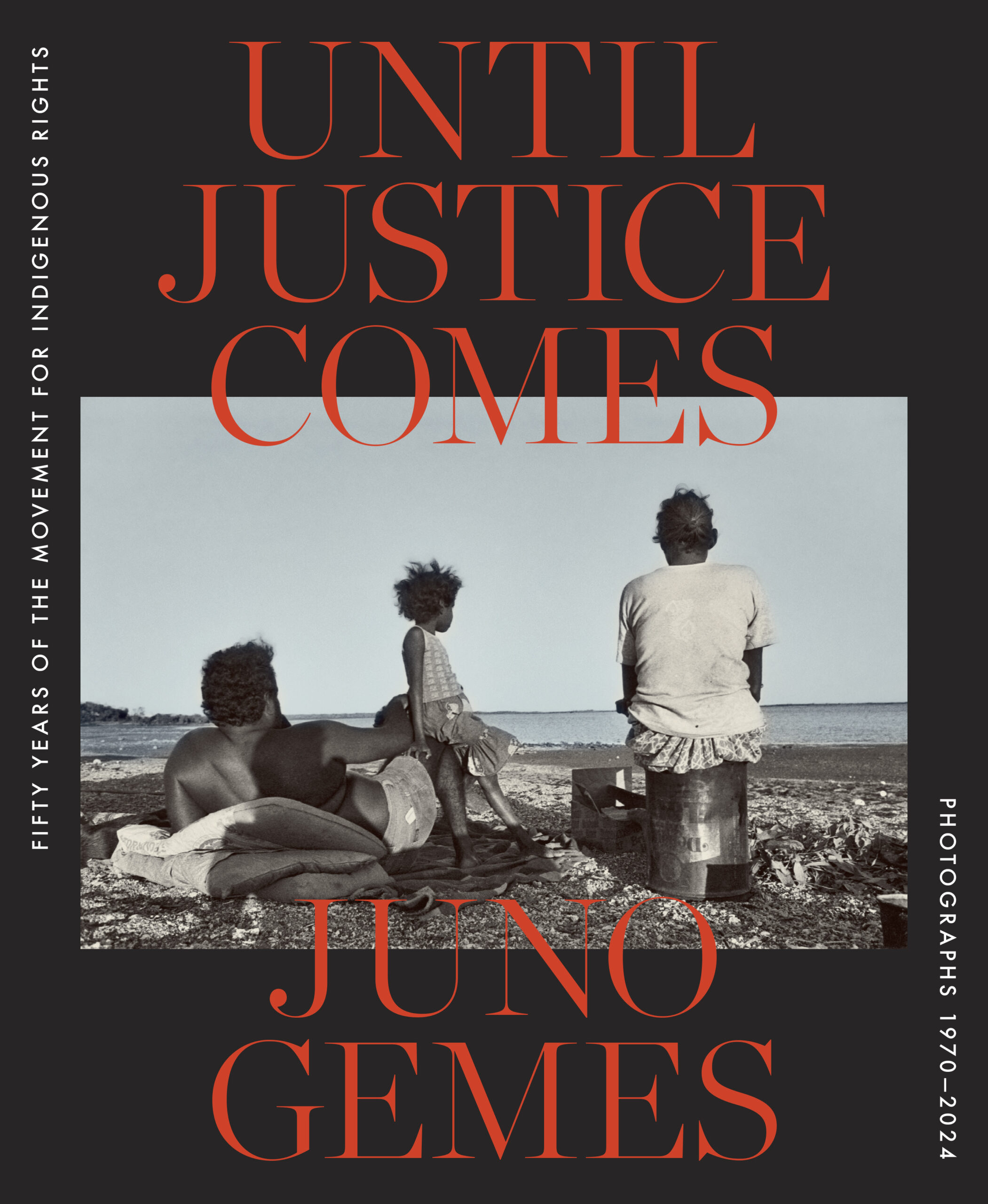 Until Justice Comes: Fifty years of the movement for Indigenous rights. Photographs 1970-2024’